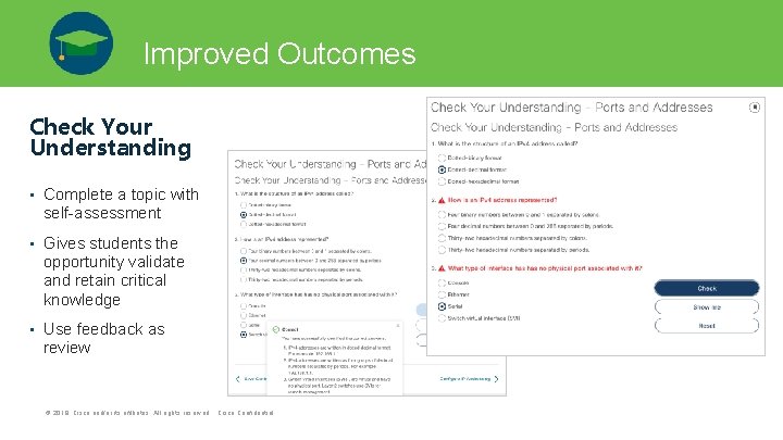 Improved Outcomes Check Your Understanding • Complete a topic with self-assessment • Gives students