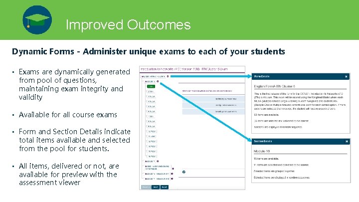 Improved Outcomes Dynamic Forms - Administer unique exams to each of your students •