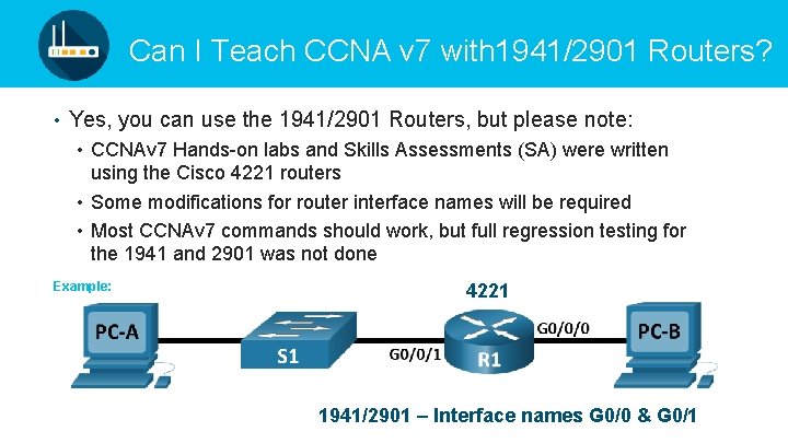 Can I Teach CCNA v 7 with 1941/2901 Routers? • Yes, you can use