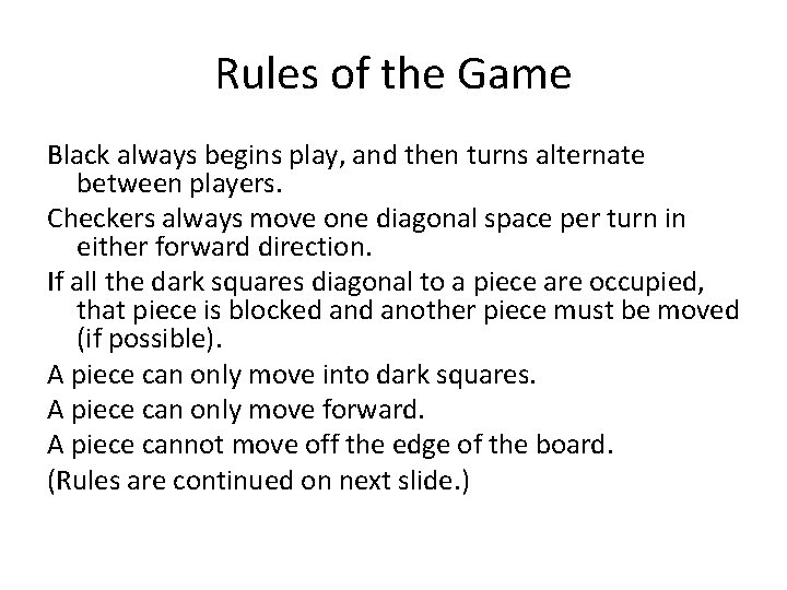 Rules of the Game Black always begins play, and then turns alternate between players.