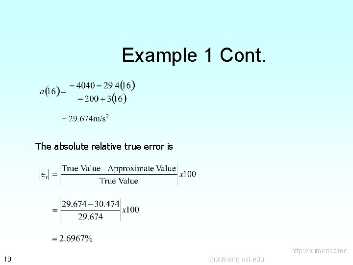 Example 1 Cont. The absolute relative true error is http: //numericalme 10 thods. eng.