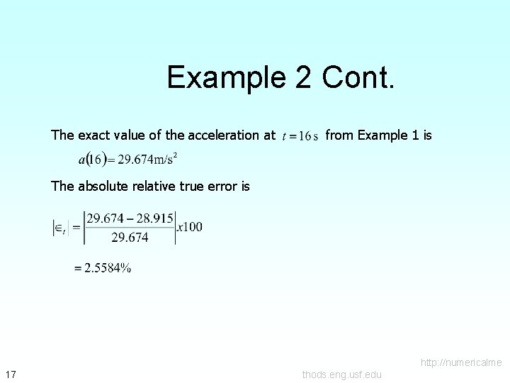 Example 2 Cont. The exact value of the acceleration at from Example 1 is