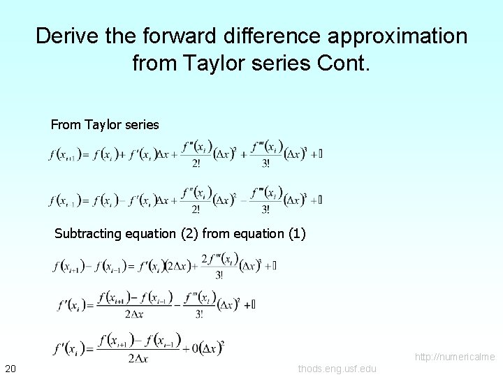 Derive the forward difference approximation from Taylor series Cont. From Taylor series Subtracting equation