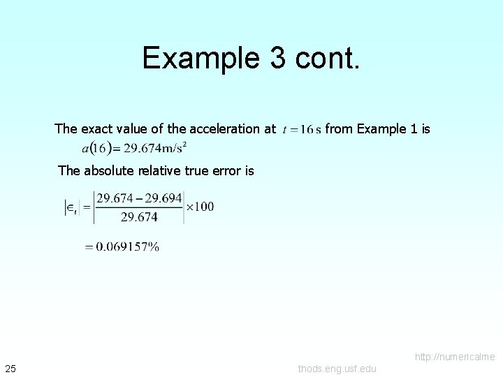 Example 3 cont. The exact value of the acceleration at from Example 1 is