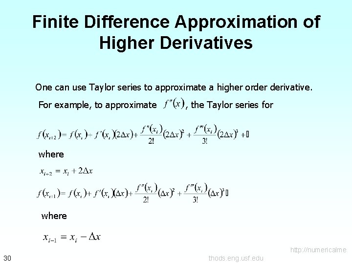 Finite Difference Approximation of Higher Derivatives One can use Taylor series to approximate a