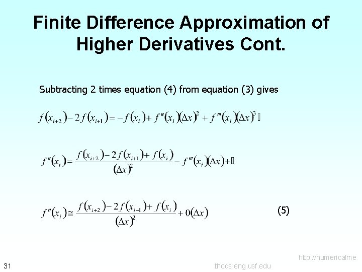 Finite Difference Approximation of Higher Derivatives Cont. Subtracting 2 times equation (4) from equation