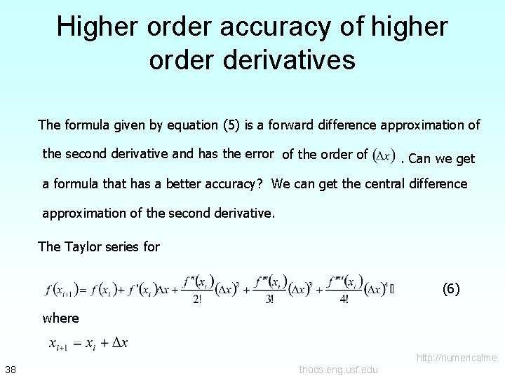 Higher order accuracy of higher order derivatives The formula given by equation (5) is