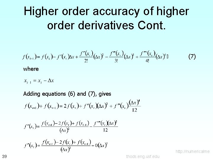 Higher order accuracy of higher order derivatives Cont. (7) where Adding equations (6) and