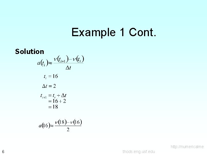 Example 1 Cont. Solution http: //numericalme 6 thods. eng. usf. edu 