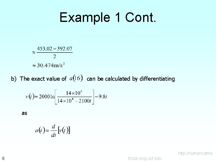 Example 1 Cont. b) The exact value of can be calculated by differentiating as