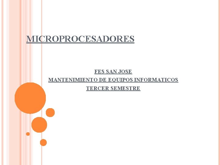 MICROPROCESADORES FES SAN JOSE MANTENIMIENTO DE EQUIPOS INFORMATICOS TERCER SEMESTRE 