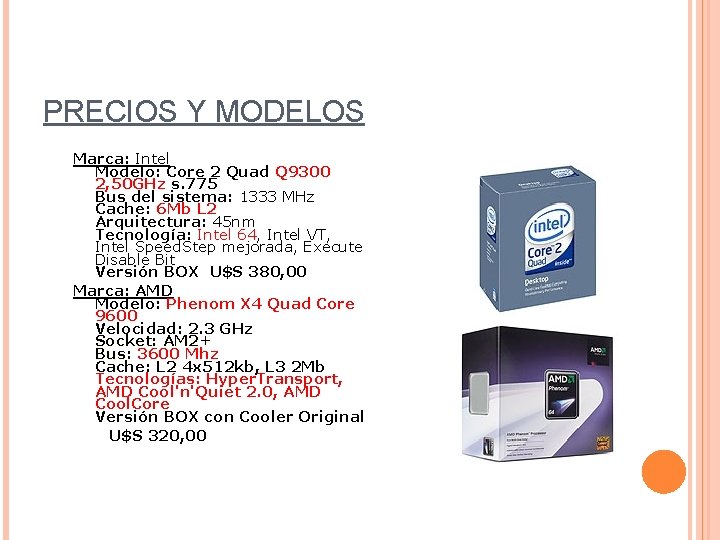 PRECIOS Y MODELOS Marca: Intel Modelo: Core 2 Quad Q 9300 2, 50 GHz