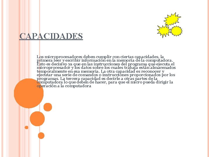CAPACIDADES Los microprocesadores deben cumplir con ciertas capacidades, la primera leer y escribir información