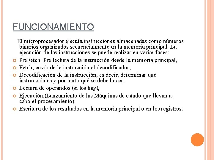FUNCIONAMIENTO El microprocesador ejecuta instrucciones almacenadas como números binarios organizados secuencialmente en la memoria