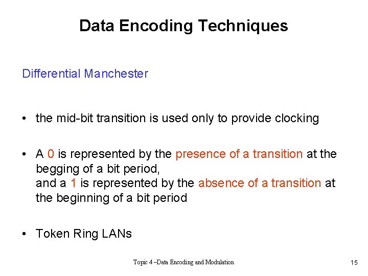 Data Encoding Techniques Differential Manchester • the mid-bit transition is used only to provide