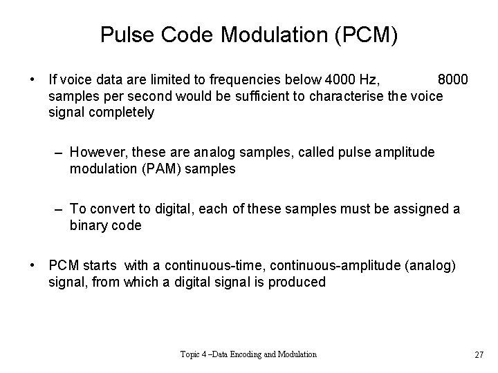 Pulse Code Modulation (PCM) • If voice data are limited to frequencies below 4000