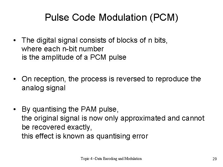 Pulse Code Modulation (PCM) • The digital signal consists of blocks of n bits,