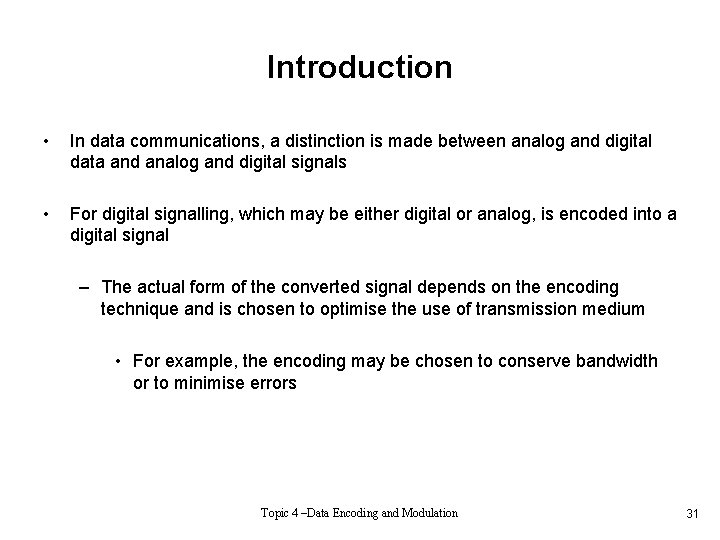 Introduction • In data communications, a distinction is made between analog and digital data