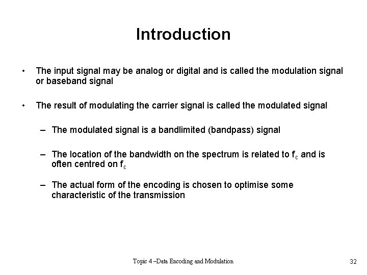 Introduction • The input signal may be analog or digital and is called the