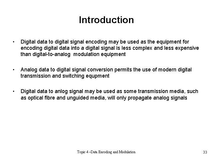 Introduction • Digital data to digital signal encoding may be used as the equipment