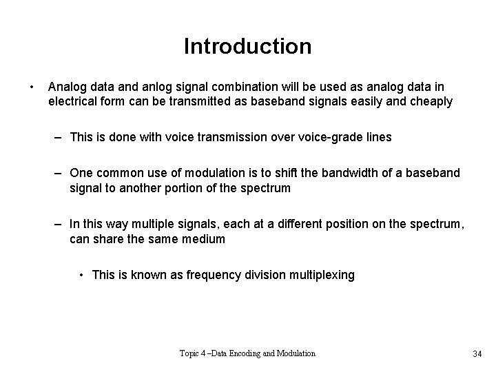 Introduction • Analog data and anlog signal combination will be used as analog data