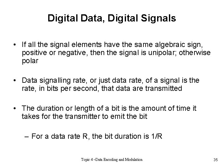 Digital Data, Digital Signals • If all the signal elements have the same algebraic