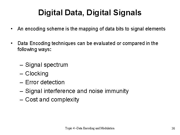 Digital Data, Digital Signals • An encoding scheme is the mapping of data bits