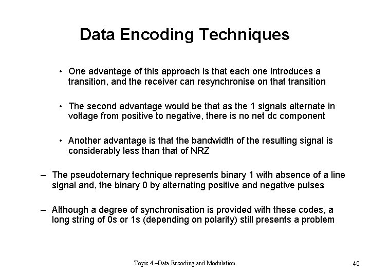 Data Encoding Techniques • One advantage of this approach is that each one introduces