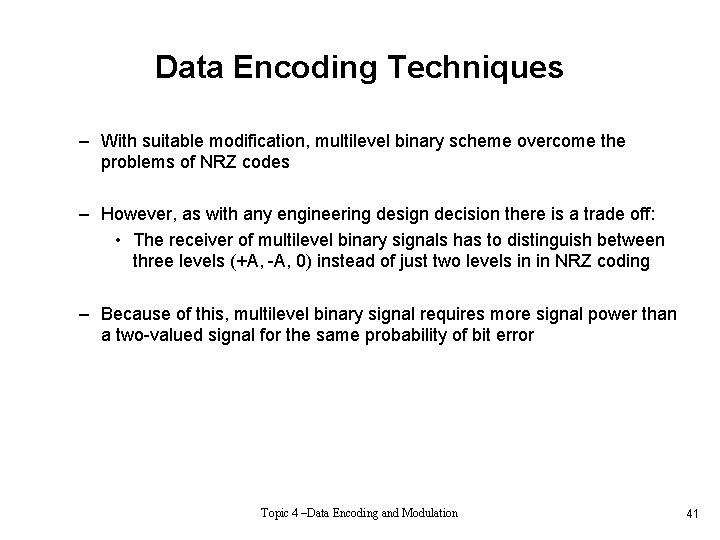 Data Encoding Techniques – With suitable modification, multilevel binary scheme overcome the problems of