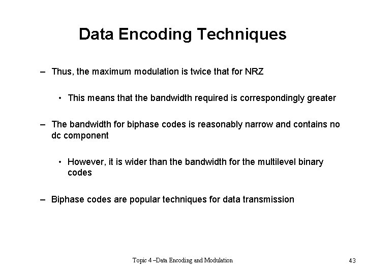 Data Encoding Techniques – Thus, the maximum modulation is twice that for NRZ •