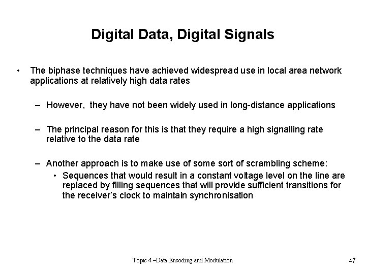 Digital Data, Digital Signals • The biphase techniques have achieved widespread use in local