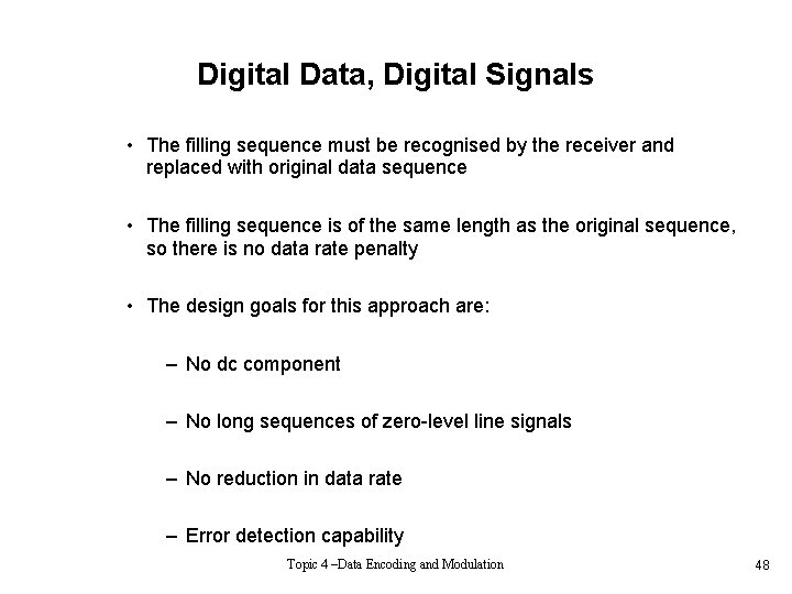 Digital Data, Digital Signals • The filling sequence must be recognised by the receiver