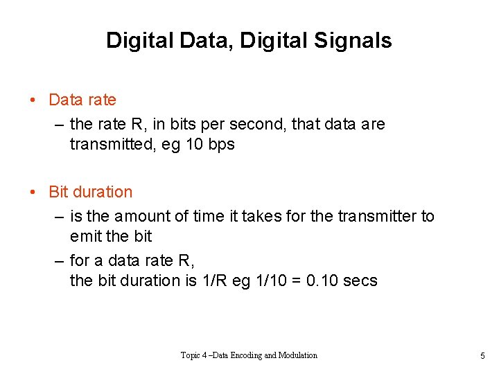 Digital Data, Digital Signals • Data rate – the rate R, in bits per