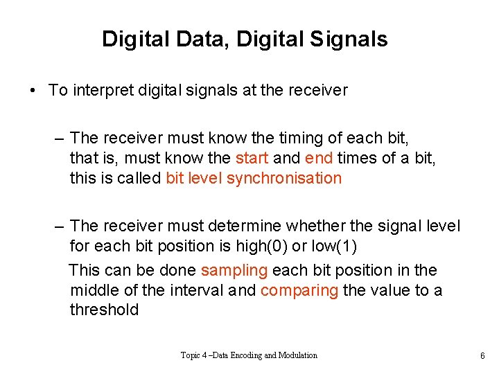 Digital Data, Digital Signals • To interpret digital signals at the receiver – The