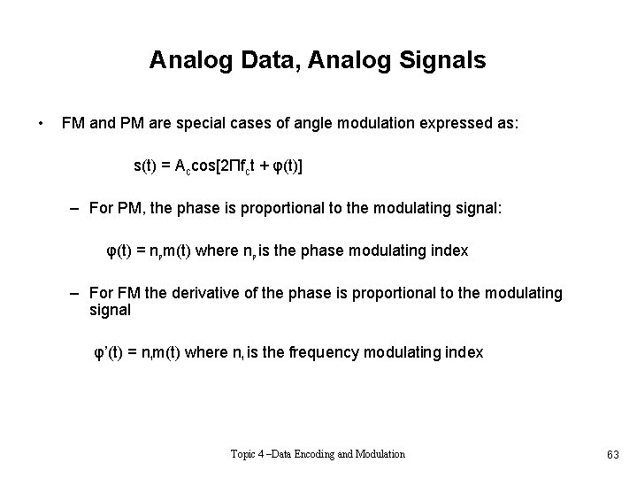 Analog Data, Analog Signals • FM and PM are special cases of angle modulation