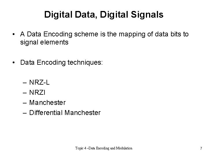 Digital Data, Digital Signals • A Data Encoding scheme is the mapping of data