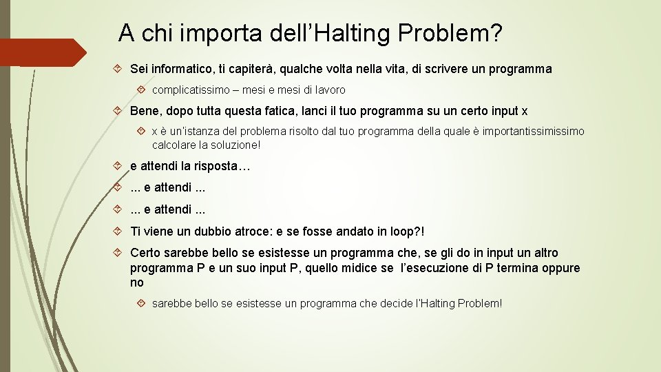 A chi importa dell’Halting Problem? Sei informatico, ti capiterà, qualche volta nella vita, di