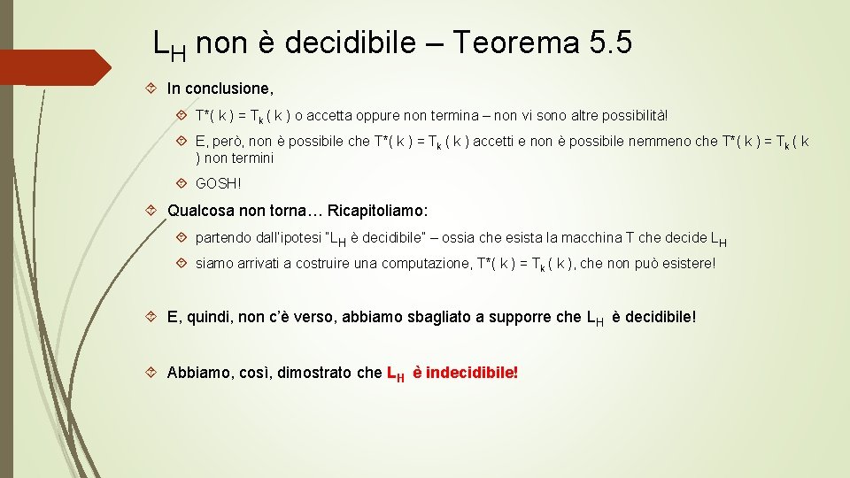 LH non è decidibile – Teorema 5. 5 In conclusione, T*( k ) =