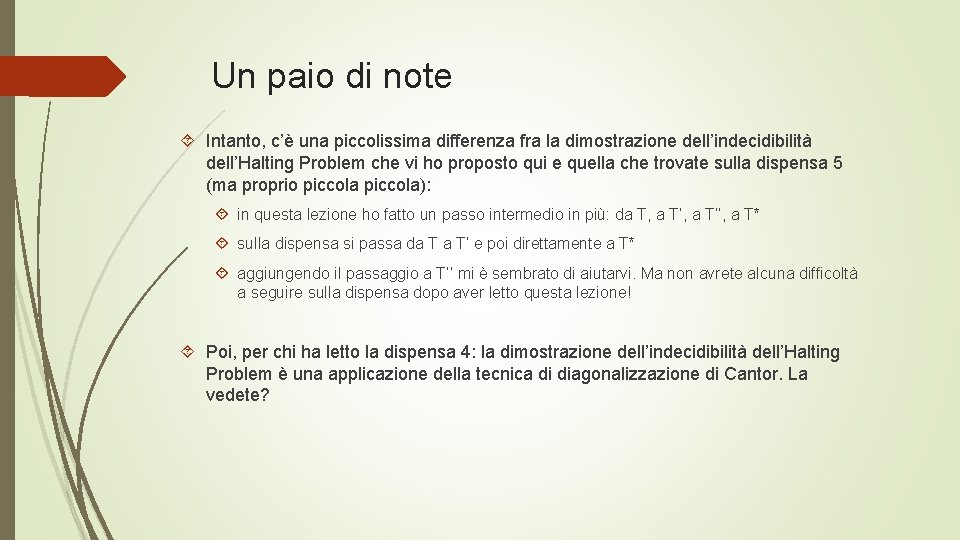 Un paio di note Intanto, c’è una piccolissima differenza fra la dimostrazione dell’indecidibilità dell’Halting