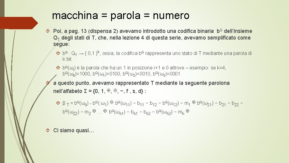 macchina = parola = numero Poi, a pag. 13 (dispensa 2) avevamo introdotto una