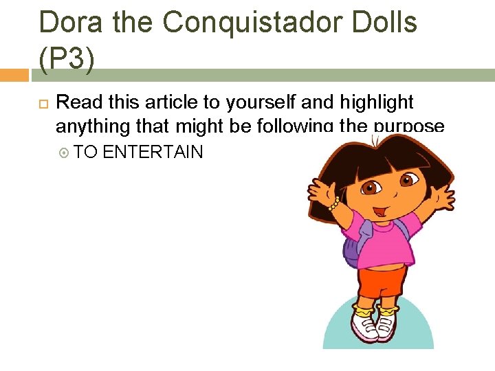 Dora the Conquistador Dolls (P 3) Read this article to yourself and highlight anything