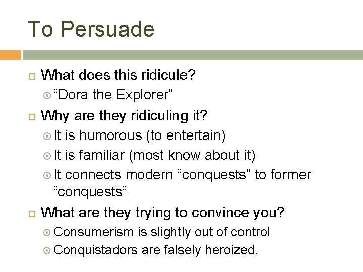 To Persuade What does this ridicule? “Dora the Explorer” Why are they ridiculing it?