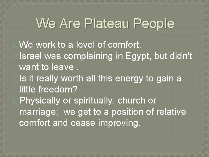 We Are Plateau People �We work to a level of comfort. �Israel was complaining