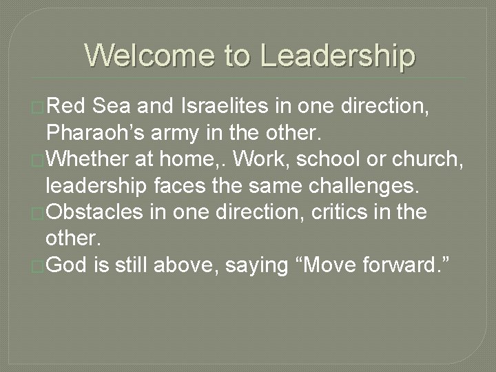 Welcome to Leadership �Red Sea and Israelites in one direction, Pharaoh’s army in the