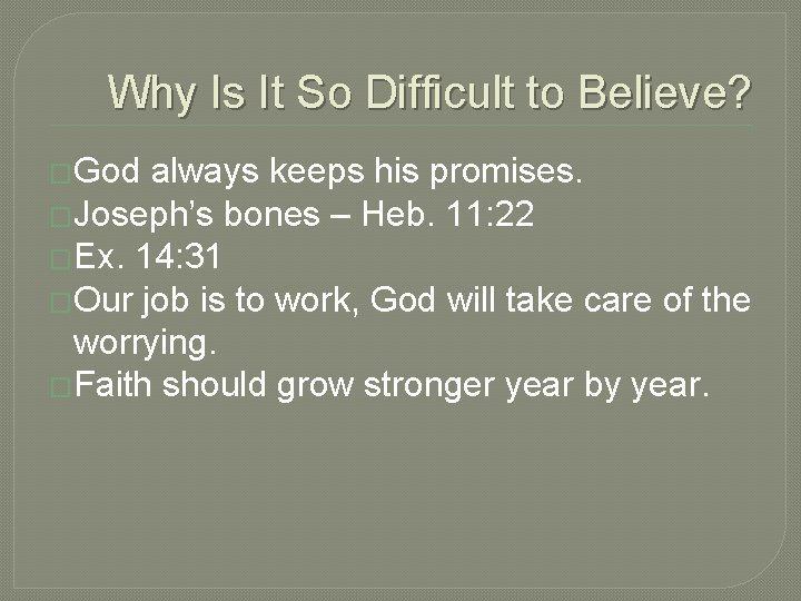 Why Is It So Difficult to Believe? �God always keeps his promises. �Joseph’s bones