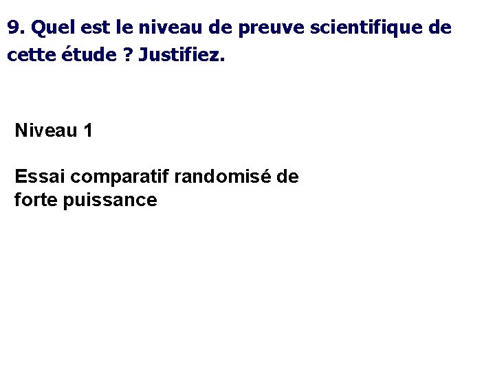 9. Quel est le niveau de preuve scientifique de cette étude ? Justifiez. Niveau