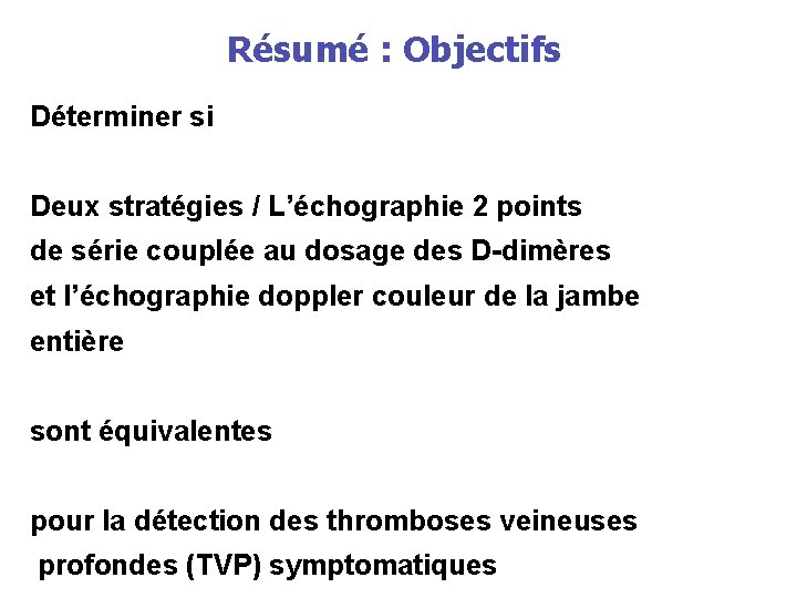 Résumé : Objectifs Déterminer si Deux stratégies / L’échographie 2 points de série couplée