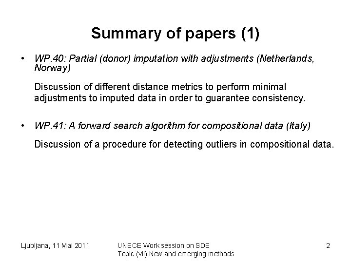 Summary of papers (1) • WP. 40: Partial (donor) imputation with adjustments (Netherlands, Norway)