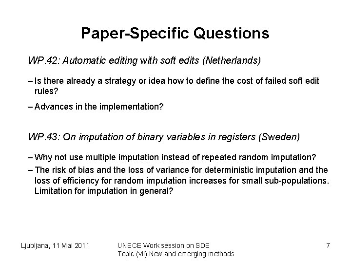 Paper-Specific Questions WP. 42: Automatic editing with soft edits (Netherlands) – Is there already