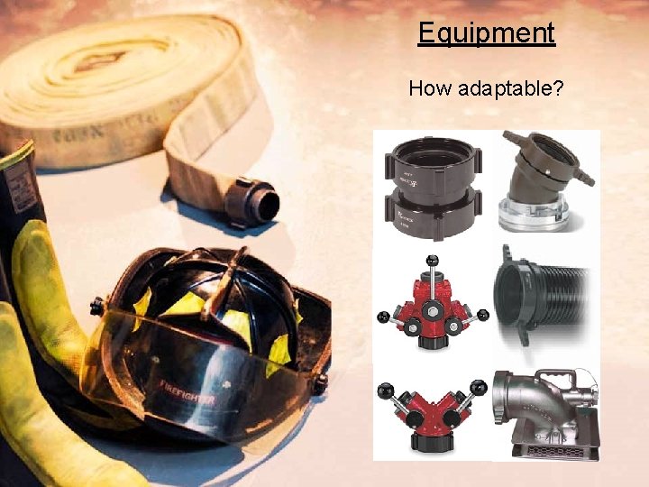 Equipment How adaptable? 